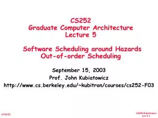 September 15, 2003 Prof. John Kubiatowicz cs.berkeley/~kubitron/courses/cs252-F03