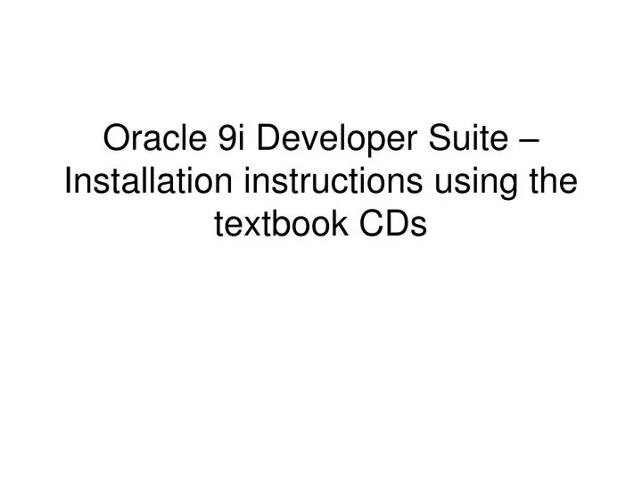 oracle 9i developer suite installation instructions using the textbook cds