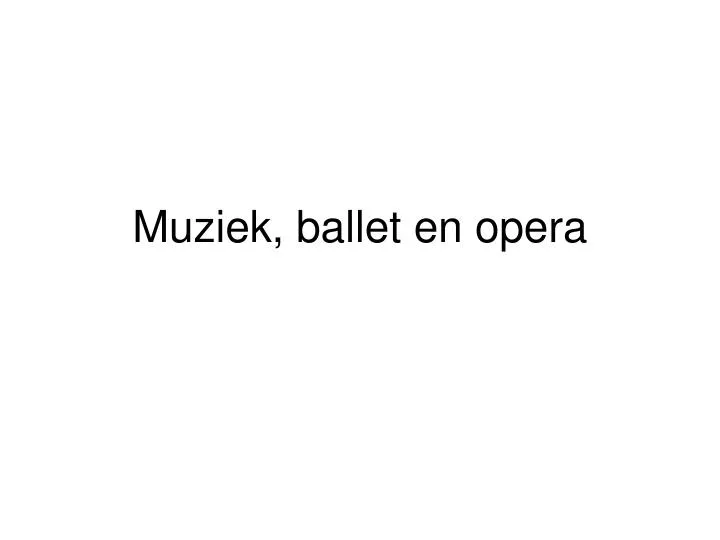 muziek ballet en opera
