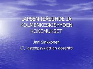 lapsen is suhde ja kolmenkeskisyyden kokemukset