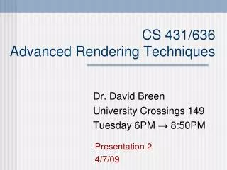 CS 431/636 Advanced Rendering Techniques