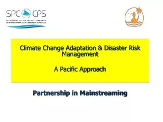 Climate Change Adaptation &amp; Disaster Risk Management A Pacific Approach
