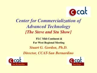 Stuart G. Gordon, Ph.D. Director, CCAT-San Bernardino