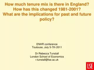ENHR conference Toulouse, July 5-7th 2011 Dr Rebecca Tunstall London School of Economics