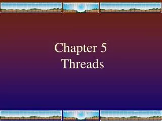 Chapter 5 Threads