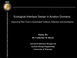 Danny Ho Dr. Catherine M. Burns Advanced Interface Design Lab Systems Design Engineering