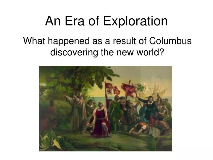 an era of exploration