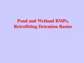 Pond and Wetland BMPs, Retrofitting Detention Basins