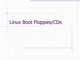 Linux Boot Floppies/CDs