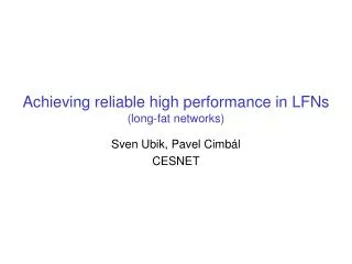 Achieving reliable high performance in LFNs (long-fat networks)