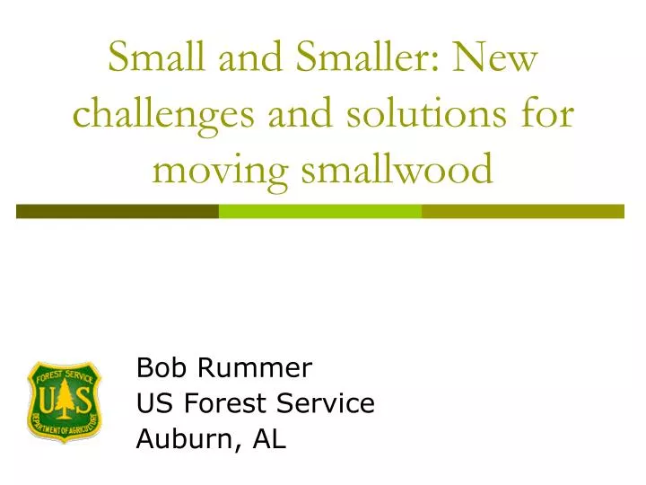 small and smaller new challenges and solutions for moving smallwood
