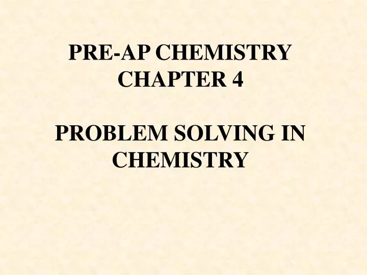 pre ap chemistry chapter 4 problem solving in chemistry