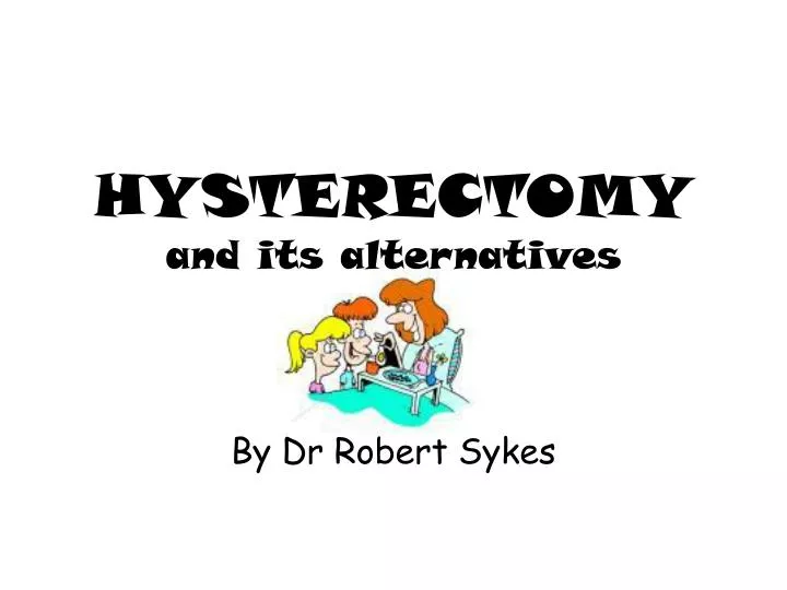 hysterectomy and its alternatives