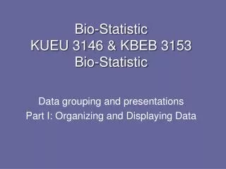 Bio-Statistic KUEU 3146 &amp; KBEB 3153 Bio-Statistic