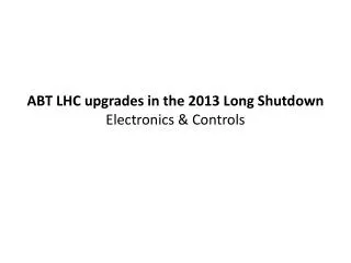 ABT LHC upgrades in the 2013 Long Shutdown Electronics &amp; Controls
