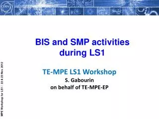 BIS and SMP activities during LS1