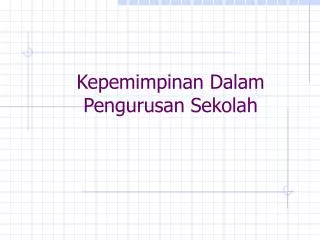 Kepemimpinan Dalam Pengurusan Sekolah