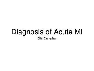 Diagnosis of Acute MI