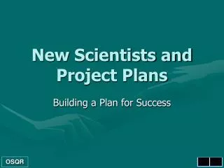 New Scientists and Project Plans