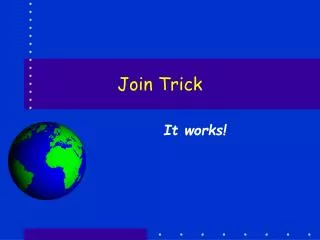 Join Trick