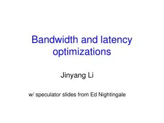 Bandwidth and latency optimizations