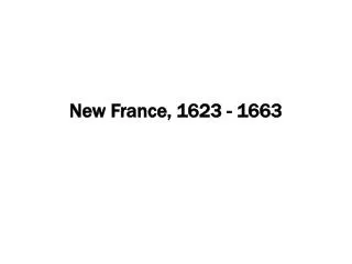 New France, 1623 - 1663