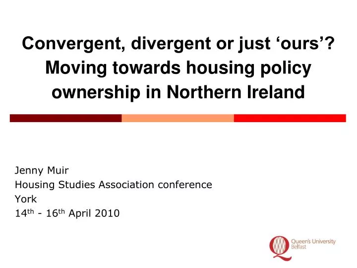convergent divergent or just ours moving towards housing policy ownership in northern ireland