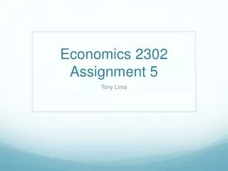 Economics 2302 Assignment 5