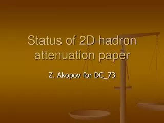 Status of 2D hadron attenuation paper