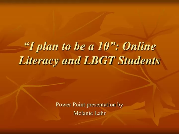 i plan to be a 10 online literacy and lbgt students