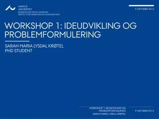 Workshop 1: Ideudvikling og problemformulering