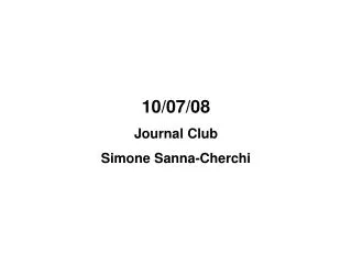 10/07/08 Journal Club Simone Sanna-Cherchi