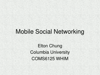 Mobile Social Networking