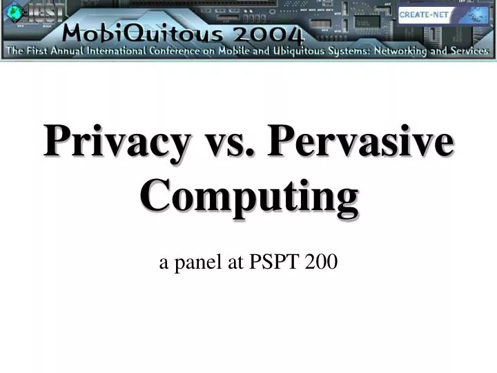 privacy vs pervasive computing a panel at pspt 200