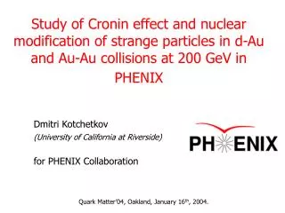 Dmitri Kotchetkov (University of California at Riverside) for PHENIX Collaboration