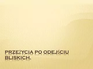 prze ycia po odej ciu bliskich