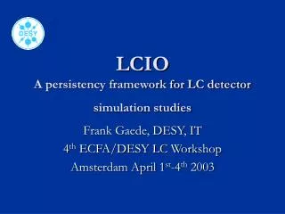 LCIO A persistency framework for LC detector simulation studies