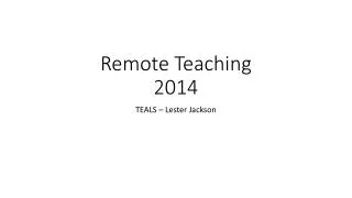 Remote Teaching 2014