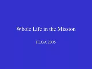 Whole Life in the Mission