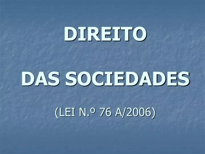 direito das sociedades lei n 76 a 2006