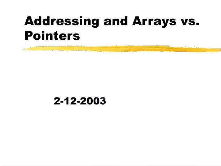 addressing and arrays vs pointers