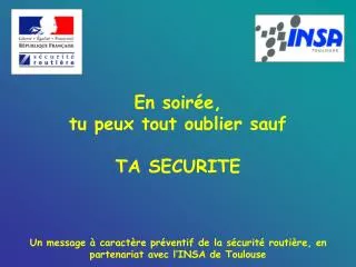 en soir e tu peux tout oublier sauf ta securite