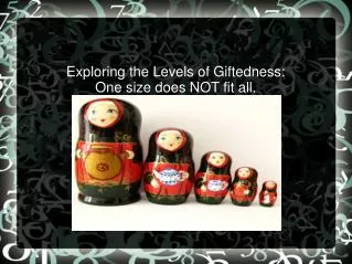 Exploring the Levels of Giftedness: One size does NOT fit all.