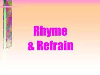 Rhyme &amp; Refrain