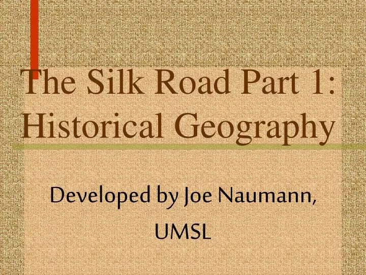 the silk road part 1 historical geography