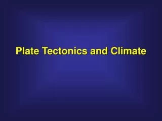 Plate Tectonics and Climate