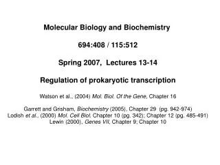 Molecular Biology and Biochemistry 694:408 / 115:512 Spring 2007, Lectures 13-14