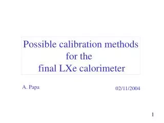 Possible calibration methods for the final LXe calorimeter