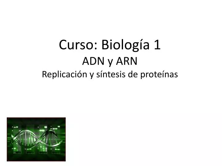 Ppt Curso Biolog A Adn Y Arn Replicaci N Y S Ntesis De Prote Nas Powerpoint Presentation