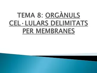 tema 8 org nuls cel lulars delimitats per membranes